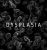 13 Dysplasia